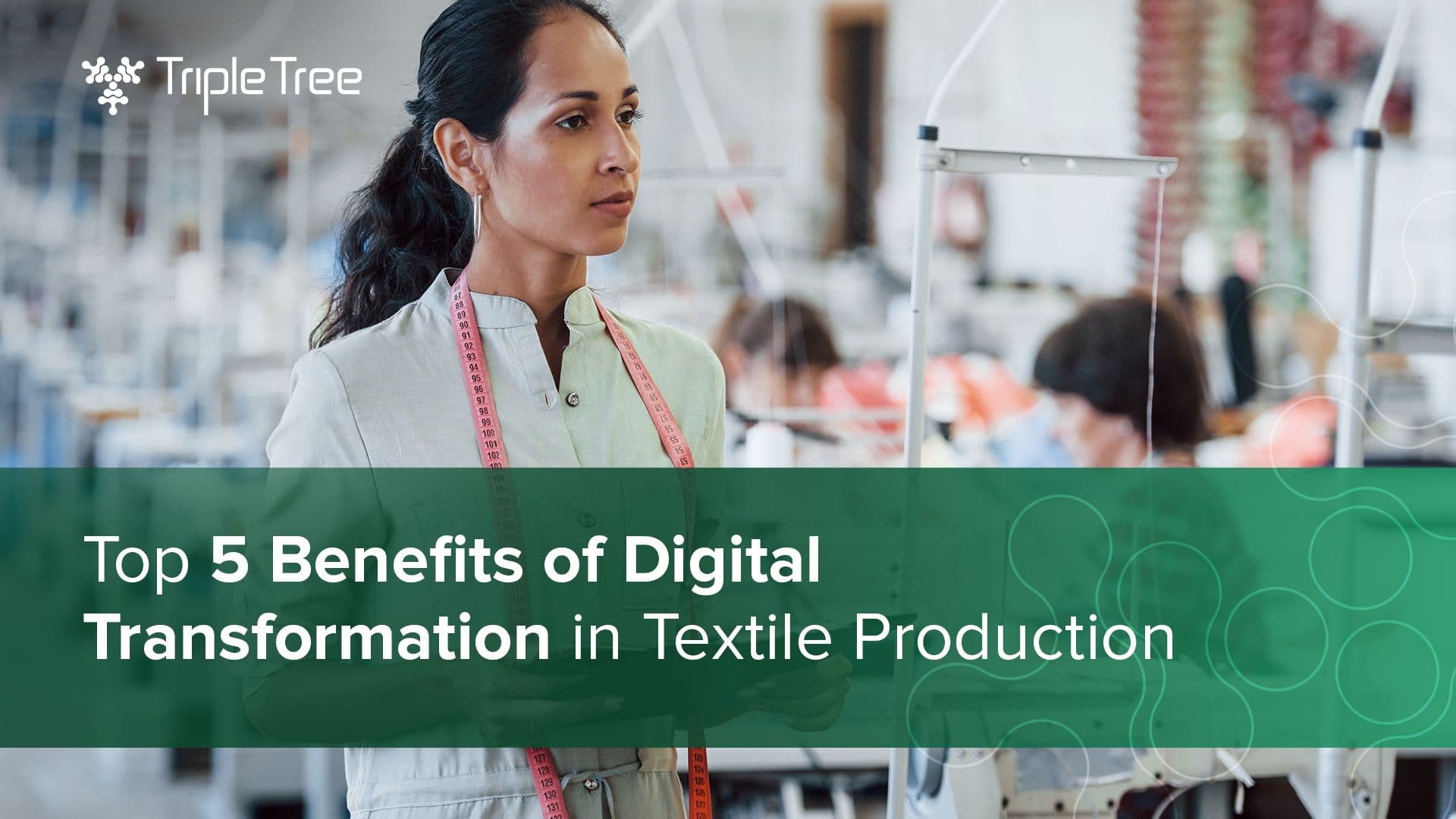 Benefits of Digital Transformation in Textile and Apparel Production